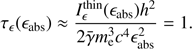 $$ \begin{aligned} \tau _\epsilon (\epsilon _{\rm abs}) \approx \frac{I_\epsilon ^\mathrm{thin}(\epsilon _{\rm abs}) h^2}{2 \bar{\gamma } m_{\rm e}^3 c^4 \epsilon _{\rm abs}^2} = 1. \end{aligned} $$