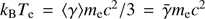 $ k_{\mathrm{B}} T_{\mathrm{e}} = \langle \gamma \rangle m_{\mathrm{e}} c^2 /3 = \bar{\gamma} m_{\mathrm{e}} c^2 $