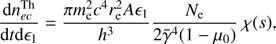 $$ \begin{aligned} \frac{{\mathrm{d} }n_{ec}^\mathrm{Th}}{{\mathrm{d} }t {\mathrm{d} }\epsilon _{1}} = \frac{\pi m_{\rm e}^{2}c^{4}r_{\rm e}^{2}A\epsilon _{1} }{h^{3}} \frac{N_{\rm e}}{2\bar{\gamma }^4 (1-\mu _0) } \, \chi (s), \end{aligned} $$