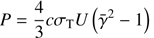 $ \displaystyle P = \frac{4}{3} c \sigma_{\mathrm{T}} U \left({\bar{\gamma}}^{2}-1\right) $