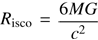 $ \displaystyle R_{\mathrm{isco}} = \frac{6MG}{c^2} $