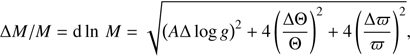 $$ \mathrm\Delta M/M=\text{d ln}M=\sqrt{{(A\mathrm\Delta\log g)}^2+4{(\frac{\mathrm{?T}}{\mathrm\Theta})}^2+4{(\frac{\mathrm\Delta\varpi}\varpi)}^2}, $$