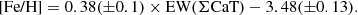 $$ {\lbrack\text{Fe/H}\rbrack}=0.38{(\pm0.1)}\times\text{EW}{(\mathrm\Sigma\text{CaT})}-3.48{(\pm0.13)}. $$