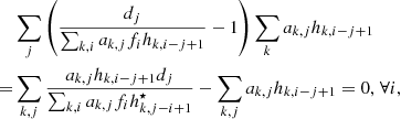 $$ \begin{aligned}&\sum _j \left( \dfrac{d_j}{\sum _{k,i}a_{k,j}f_i h_{k,i-j+1}} - 1\right) \sum _{k}a_{k,j}h_{k,i-j+1} \nonumber \\ =&\sum _{k,j} \dfrac{a_{k,j}h_{k,i-j+1}d_j}{\sum _{k,i}a_{k,j}f_i h_{k,j-i+1}^{\star }} - \sum _{k,j}a_{k,j}h_{k,i-j+1} = 0\text{,}\;\forall i \text{,} \end{aligned} $$
