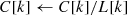 $ C[k] \leftarrow C[k]/L[k] $