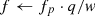 $ f \leftarrow {f_p} \cdot q/w\ $