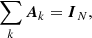 $$ \begin{aligned} \sum _k \boldsymbol{A}_k = \boldsymbol{I}_N\text{,} \end{aligned} $$