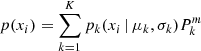 Mathematical equation: $ p(x_i) = \sum_{k=1}^{K}{{p_{k}(x_{i}\, |\, \mu_{k},\sigma_{k})P_{k}^{m}}} $