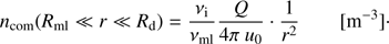$$ \begin{aligned} n_{\mathrm{com}}(R_{\rm ml} \ll r \ll R_{\rm d}) = \frac{ \nu _{\rm i} }{ \nu _{\rm ml} } \frac{ Q }{ 4 \pi \ u_0} \cdot \frac{1}{r^2} \quad \quad \mathrm{[m^{-3}]} \cdot \end{aligned} $$