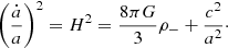 $$ \begin{aligned} \left( \frac{\dot{a}}{a} \right)^2 = H^2 = \frac{8 \pi G}{3}\rho _{-} + \frac{c^2}{a^2}\cdot \end{aligned} $$