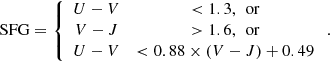 $$ \begin{aligned} \mathrm{SFG} = \left\{ \begin{array}{ccc} U-V&< 1.3,\,\text{ or}\\ V-J&> 1.6,\,\text{ or}\\ U-V&< 0.88 \times (V-J) + 0.49 \end{array}\right. . \end{aligned} $$