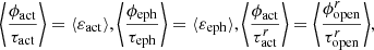 Mathematical equation: $$ \begin{aligned} \bigg \langle \frac{\phi _\mathrm{act} }{\tau _\mathrm{act} } \bigg \rangle = \langle \varepsilon _\mathrm{act} \rangle , \bigg \langle \frac{\phi _\mathrm{eph} }{\tau _\mathrm{eph} }\bigg \rangle = \langle \varepsilon _\mathrm{eph} \rangle , \bigg \langle \frac{\phi _\mathrm{act} }{\tau _\mathrm{act} ^r} \bigg \rangle =\bigg \langle \frac{\phi _\mathrm{open} ^r}{\tau _\mathrm{open} ^r} \bigg \rangle , \end{aligned} $$
