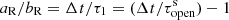 Mathematical equation: $ {a_{\rm{R}}}/{b_{\rm{R}}} = \Delta {\mkern 1mu} t/{\tau _1} = (\Delta {\mkern 1mu} t/\tau _{{\rm{open}}}^{\rm{s}}) - 1 $
