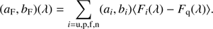 Mathematical equation: $$ \begin{aligned} (a_\mathrm{F} ,b_\mathrm{F} )(\lambda )= \sum \limits _{i= \mathrm{u,p,f,n} } (a_i,b_i) \langle F_i(\lambda ) - F_{\mathrm{q} }(\lambda ) \rangle . \end{aligned} $$