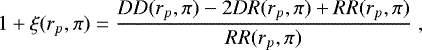 Mathematical equation: \begin{equation*}1+\xi(r_p,\pi)=\frac{DD(r_p,\pi) - 2 DR(r_p,\pi) + RR(r_p,\pi)}{RR(r_p,\pi)}\;, \end{equation*}