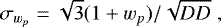Mathematical equation: \begin{equation*} \sigma_{w_p}=\sqrt{3} (1+w_p)/\sqrt{DD}\;, \end{equation*}