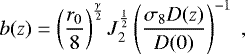 Mathematical equation: \begin{equation*} b(z)=\left(\frac{r_0}{8}\right)^{\frac{\gamma}{2}} J_2^{\frac{1}{2}} \left(\frac{\sigma_8D(z)}{D(0)}\right)^{-1} \;, \end{equation*}