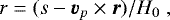 Mathematical equation: \begin{equation*} r=(s-{\vec v}_{p}\times{\vec r})/H_0 \;, \end{equation*}