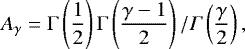 Mathematical equation: \begin{equation*} A_{\gamma}=\mathrm\Gamma\left(\frac{1}{2}\right) \mathrm\Gamma\left(\frac{\gamma-1}{2}\right)/\Gamma\left(\frac{\gamma}{2}\right), \end{equation*}