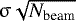 $\upsigma \sqrt{N_{\textrm{beam}}}$