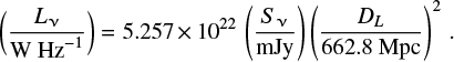 \begin{equation} \left( \frac{L_{\upnu}} {\textrm{W~ Hz}^{-1}} \right) = 5.257\,{\times}\, 10^{22} \, \left( \frac{S_{\upnu}} {\textrm{mJy}} \right) \left( \frac{D_L} {\textrm{662.8~Mpc}} \right)^2 \, .\end{equation}