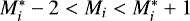 $M_i^*-2<M_i<M_i^*&#x002B;1$