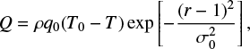 $ \begin{equation} Q=\rho q_0 (T_0 - T)\exp\left[-\frac{(r-1)^2}{\sigma^2_0}\right], \end{equation} $