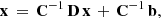 $$ \begin{aligned} \mathbf x \, = \, \mathbf C ^{-1}\,\mathbf D \, \mathbf x \, + \, \mathbf C ^{-1}\,\mathbf b , \end{aligned} $$