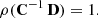$$ \begin{aligned} \rho (\mathbf C ^{-1}\,\mathbf D )&= 1. \end{aligned} $$