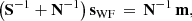 $$ \begin{aligned} \big ( \mathbf S ^{-1} + \mathbf N ^{-1}\big ) \, \mathbf s _{\rm WF} \, = \,\mathbf N ^{-1}\,\mathbf m , \end{aligned} $$