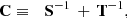 $$ \begin{aligned} \mathbf C&\equiv&\mathbf S ^{-1} \, + \, \mathbf T ^{-1},\end{aligned} $$