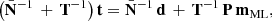 $$ \begin{aligned}&\big (\bar{\mathbf{N }}^{-1}\,+\,\mathbf T ^{-1}\big ) \, \mathbf t = \bar{\mathbf{N }}^{-1}\,\mathbf d \,+\,\mathbf T ^{-1}\,\mathbf P \,\mathbf m _{\rm ML},\end{aligned} $$