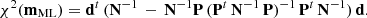 $$ \begin{aligned} \chi ^2(\mathbf m _{\rm ML})&= \mathbf d ^t\,(\mathbf N ^{-1} \, - \, \mathbf N ^{-1} \mathbf P \, (\mathbf P ^t\,\mathbf N ^{-1}\,\mathbf P )^{-1}\, \mathbf P ^t\,\mathbf N ^{-1})\,\mathbf d . \end{aligned} $$