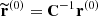 $ \widetilde{\mathbf{r}}^{(0)} = \mathbf{C}^{-1} \mathbf{r}^{(0)} $