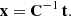 $$ \begin{aligned} \mathbf x&= \mathbf C ^{-1}\,\mathbf t . \end{aligned} $$