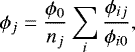 Mathematical equation: \begin{equation*}\phi_{j}=\frac{\phi_{0}}{n_j} \sum_{i}\frac{\phi_{ij}}{\phi_{i0}} ,\end{equation*}