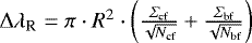 Mathematical equation: ${\mathrm\Delta}\lambda_{\textrm{R}}=\pi\cdot R^2\cdot\left(\frac{\Sigma_{\textrm{cf}}}{\sqrt{N_{\textrm{cf}}}}+\frac{\Sigma_{\textrm{bf}}}{\sqrt{N_{\textrm{bf}}}}\right)$