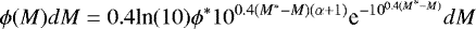 Mathematical equation: \begin{equation*} \phi(M)dM=0.4 \textrm{ln}(10)\phi^*10^{0.4(M^*-M)(\alpha+1)}\textrm{e}^{-10^{0.4(M^*-M)}}dM \end{equation*}