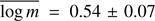 $ \overline{\log m} =0.54 \pm 0.07 $