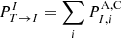 $$ \begin{aligned} P^{I}_{T \rightarrow I}=\sum \limits _{i} P^{\mathrm{A,C} }_{I,i} \end{aligned} $$