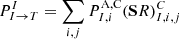 $$ \begin{aligned} P^{I}_{I \rightarrow T}=\sum \limits _{i,j} P^{\mathrm{A,C} }_{I,i} (\mathbf SR )^{C}_{I,i,j} \end{aligned} $$