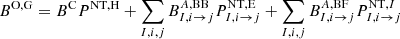 $$ \begin{aligned} B^{\mathrm{O,G} }=B^{\mathrm{C} } P^{\mathrm{NT,H} }+\sum \limits _{I,i,j} B^{A,\mathrm{BB} }_{I,i \rightarrow j} P^{\mathrm{NT,E} }_{I,i \rightarrow j}+\sum \limits _{I,i,j} B^{A,\mathrm{BF} }_{I,i \rightarrow j} P^{{\mathrm{NT} },I}_{I,i \rightarrow j} \end{aligned} $$