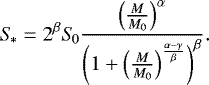 \begin{equation*} {S\!}_* = 2^{\mathrm{\beta}}{S\!}_0\frac{\left(\frac{M}{M_0}\right)^{\mathrm{\alpha}}}{\left(1&#x002B;\left(\frac{M}{M_0}\right)^{\frac{\mathrm{\alpha}-\mathrm{\gamma}}{\mathrm{\beta}}}\right)^{\mathrm{\beta}}}.\end{equation*}