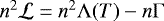 $n^2 \mathcal{L} = n^2 {\mathrm{\Lambda}}(T) - n{\mathrm\Gamma}$