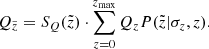 Mathematical equation: $$ \begin{aligned} Q_{\tilde{z}} = S_{Q} (\tilde{z}) \cdot \sum _{z=0}^{z_{\rm max}} Q_{z} P(\tilde{z}|\sigma _z,z) . \end{aligned} $$