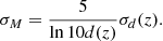 Mathematical equation: $$ \begin{aligned} \sigma _M = \frac{5}{\ln {10} {d}(z)} \sigma _d(z) . \end{aligned} $$