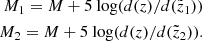 Mathematical equation: $$ \begin{aligned} M_1 = M + 5 \text{ log}{({d}(z)/{d}(\tilde{z}_1))}\nonumber \\ M_2 = M + 5 \text{ log}{({d}(z)/{d}(\tilde{z}_2))}. \end{aligned} $$