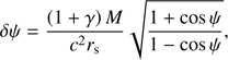 $$ \begin{aligned} \delta \psi =\frac{\left(1+\gamma \right)M}{c^{2}r_{\mathrm{s} }} \sqrt{\frac{1+\cos \psi }{1- \cos \psi }}, \end{aligned} $$