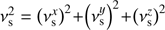 $ \nu_{\mathrm{s}}^{2}=\left(\nu_{\mathrm{s}}^{x}\right)^{2}+\left(\nu_{\mathrm{s}}^{y}\right)^{2}+\left(\nu_{\mathrm{s}}^{z}\right)^{2} $