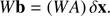 $$ \begin{aligned} W\mathbf b =(WA)\,\delta \mathbf x . \end{aligned} $$